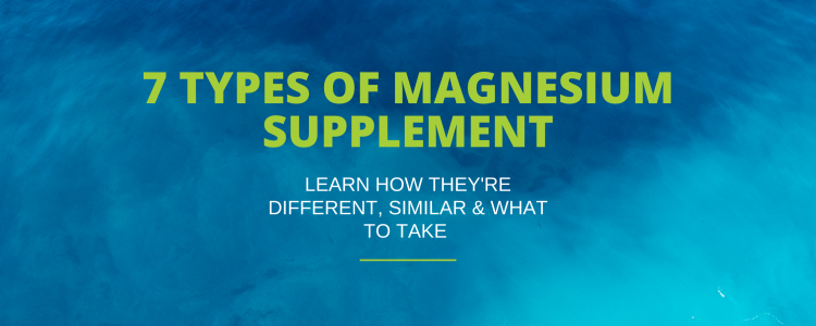 7 Types of Magnesium for Your Health