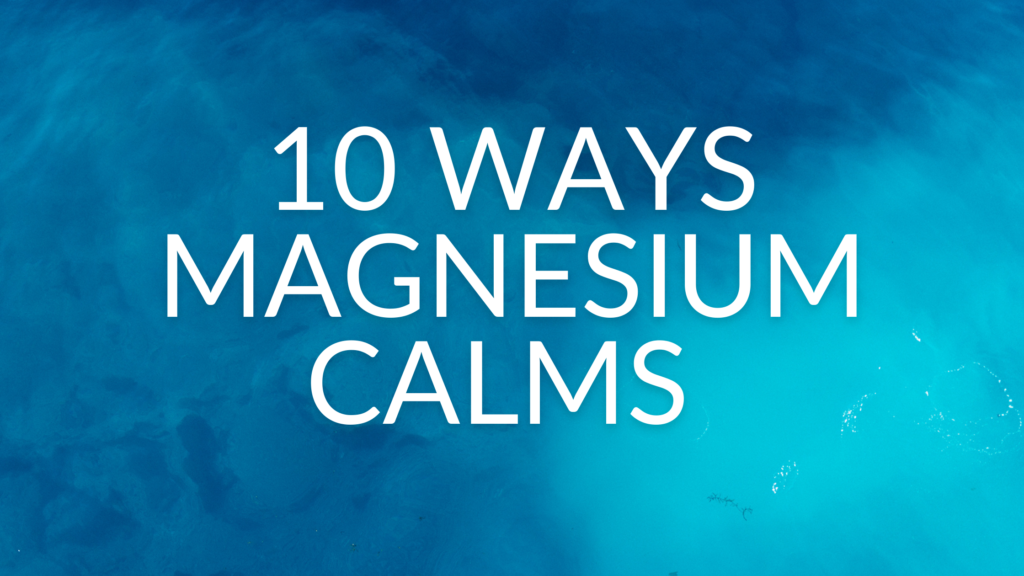 10 ways magnesium calms
