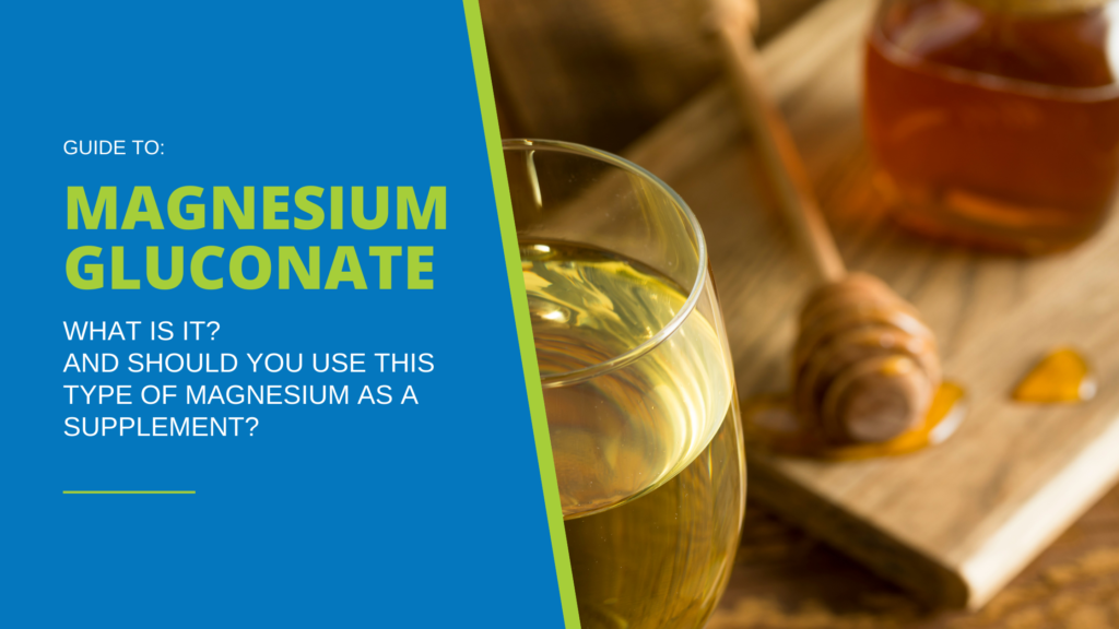 Magnesium Gluconate: Key Facts to Know When Choosing a Supplement ...